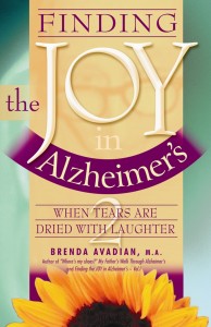 Finding the Joy in Alzheimer's When Tears are Dried with Laughter book