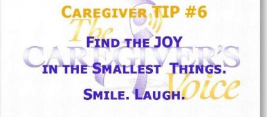 Caregiver Tip 6 Find the JOY in the smallest things