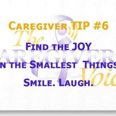 Caregiver Tip 6 Find the JOY in the smallest things