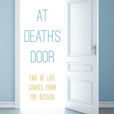 At Death's Door End of Life Stories from the Bedside by Sebastian Sepulveda, MD and Gini Graham Scott