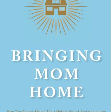 Bringing Mom Home -caregiver book Cover by Susan Soesbe