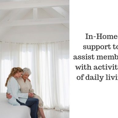 In-home support and adult day care to assist members with activities of daily living (ADLs)